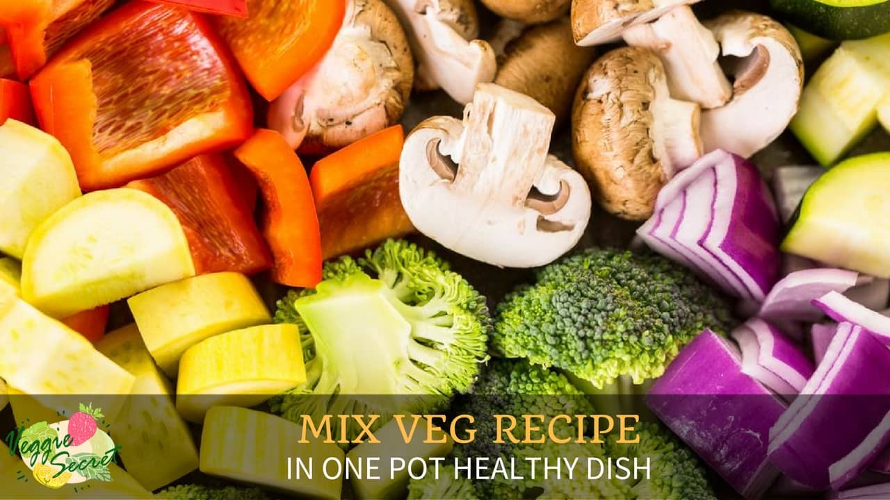 How To Make a Mix Veg Recipe in One Healthy Dish