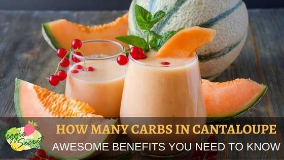 How Many Carbs in Cantaloupe – Awesome Benefits You Need To Know