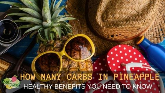 How Many Carbs in Pineapple and More Healthy Benefits
