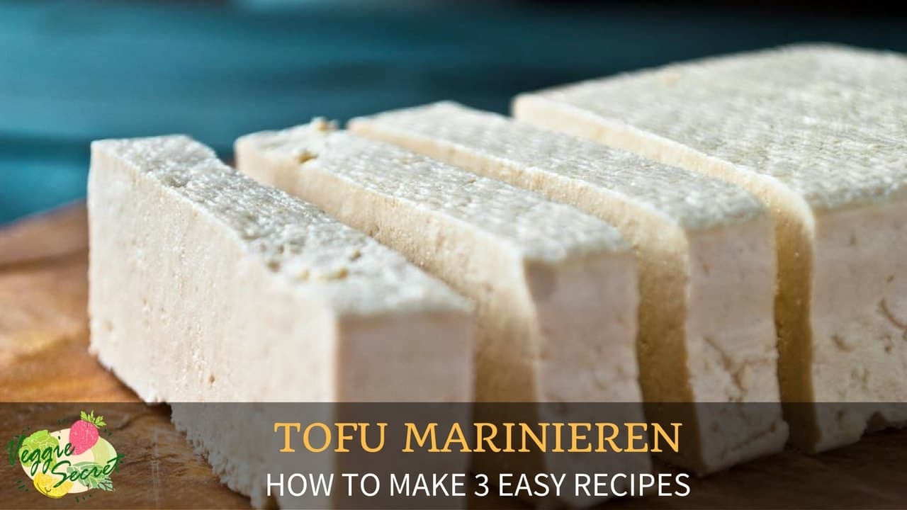 TOFU Marinieren – How To Make 3 Easy Recipes